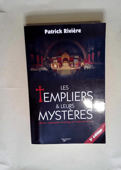 Les Templiers et leurs mystères  - Patrick Rivière