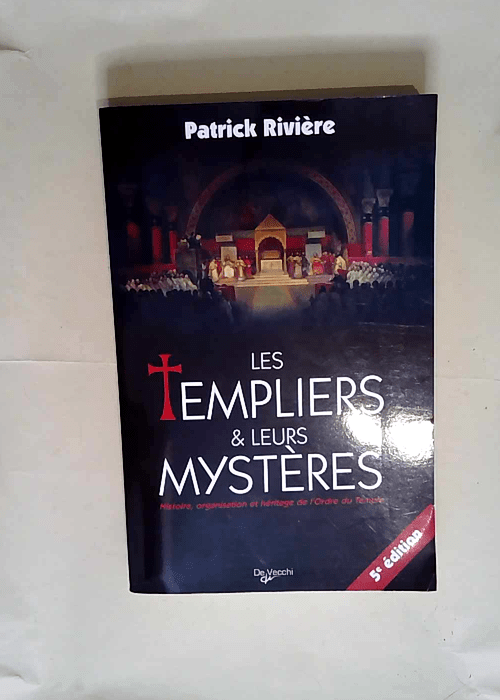 Les Templiers et leurs mystères  – Patrick Rivière