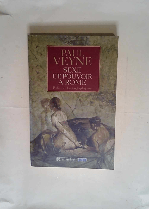 Sexe et pouvoir à Rome  – Paul Veyne