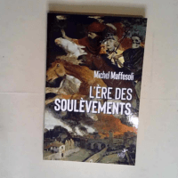 L ère des soulèvements  – Michel Maff...