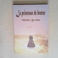 La princesse de bronze  – Michel Zordan