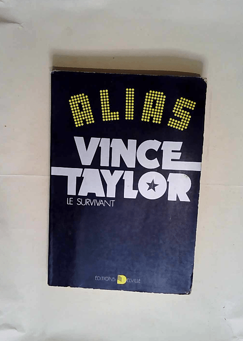 Alias Vince Taylor Le survivant – Vince Taylor