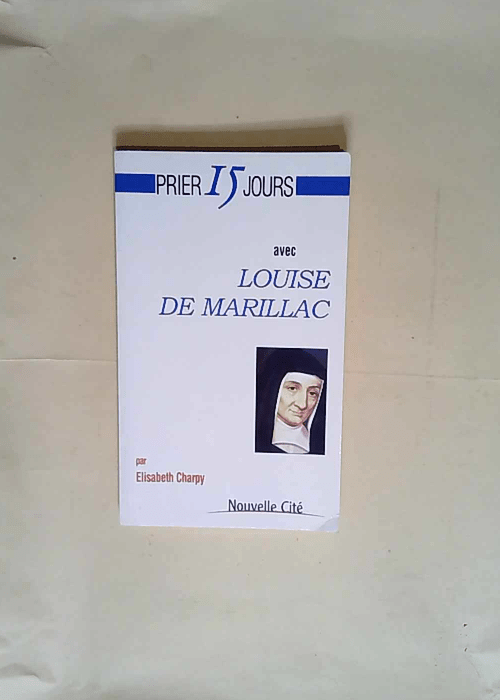 Prier 15 jours avec Louise de Marillac  – Soeur Elisabeth Charpy