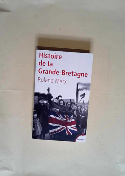 Histoire de la Grande-Bretagne  - Roland Marx