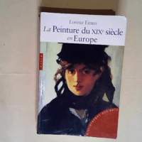 La Peinture au XIXe siècle en Europe  &#8211...