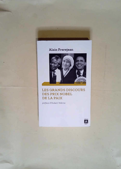 Les grands discours des Prix Nobel de la paix  - Alain Frerejean