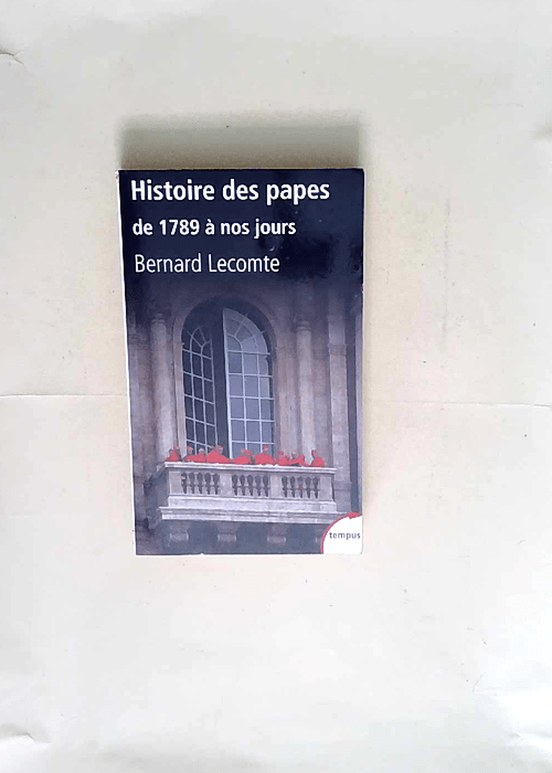 Histoire des papes  – Bernard Lecomte