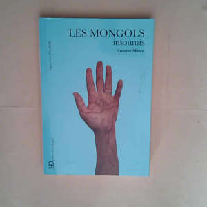 Les Mongols insoumis  – Antoine Maire