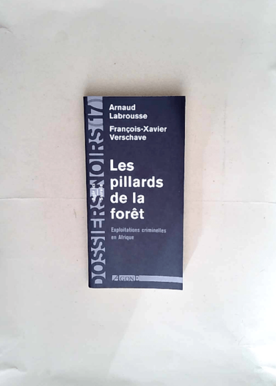 Les Pillards de la Foret Exploitations Criminelles en Afrique - Labrousse