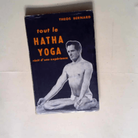 Tout le hatha yoga  Hatha yoga récit d une e...