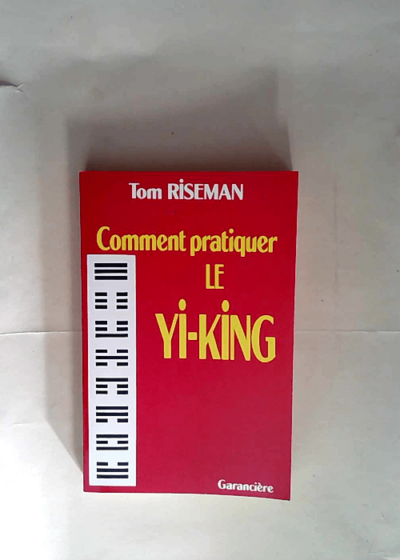 Pratique du yi king  - Tom Riseman