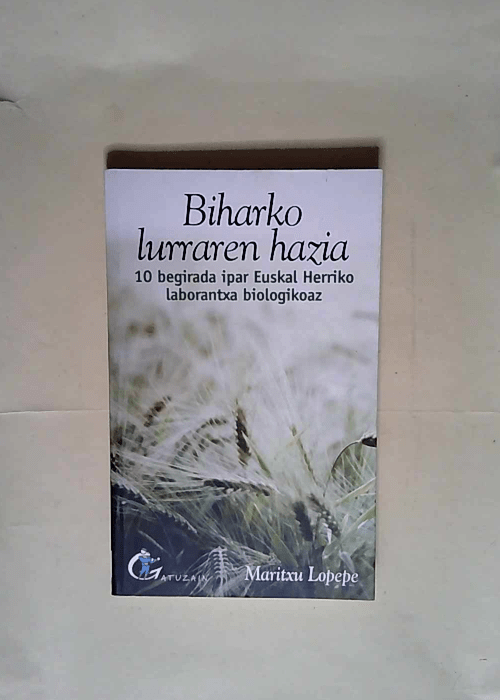 Biharko lurraren hazia  – Maritxu Lopepe