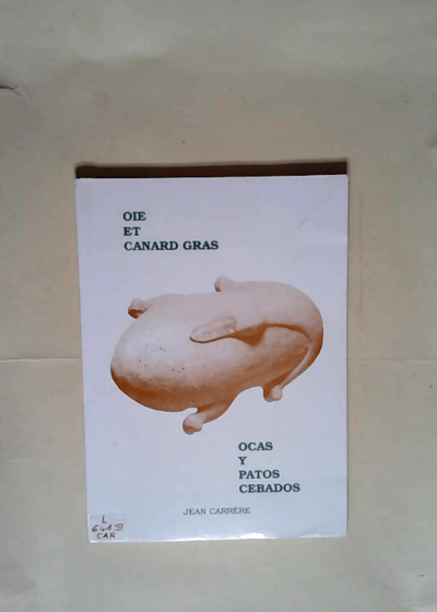 Oie et Canard Gras - Ocas y Patos Cebados‎ - Jean Carrère‎