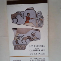 Les évêques et la cathédrale de Lescar Des origines à la réforme  –