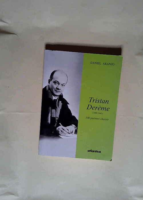 Tristan Derème (1889-1941) 100 Poèmes Choisis – Daniel Aranjo