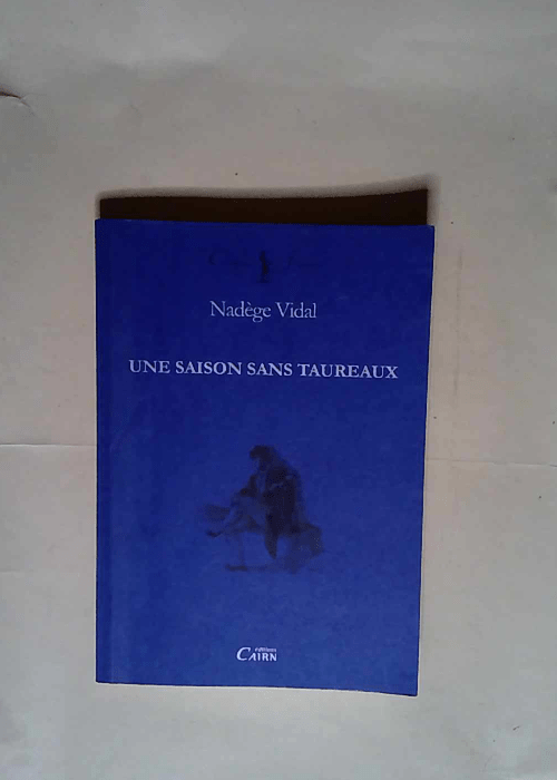 Une Saison Sans Taureaux  – Nadège Vidal