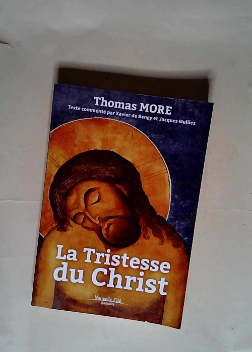 La tristesse du Christ  – Thomas More