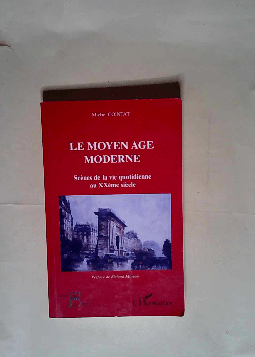 Le Moyen Age moderne  – Michel Cointat