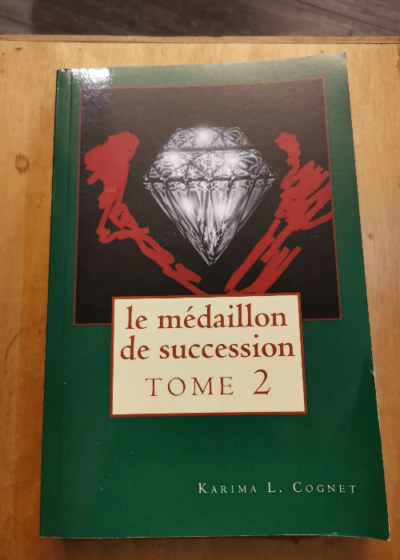 Le Médaillon De Succession - Tome 2 - Karima Cognet - Karima Cognet