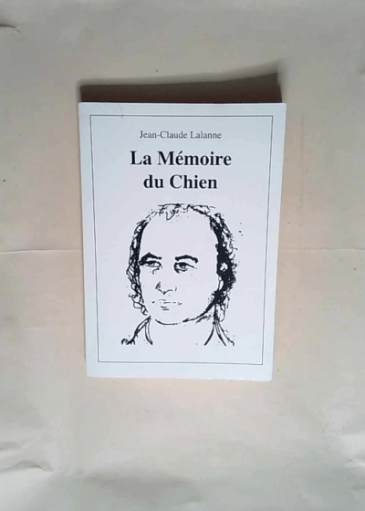 La mémoire de chien - Jean-Claude Lalanne