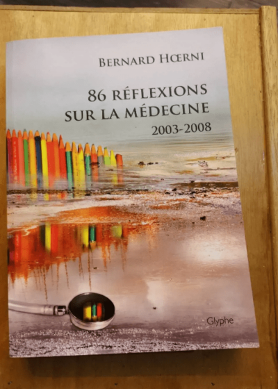 86 Reflexions Sur La Medecine - Bernard Hoerni