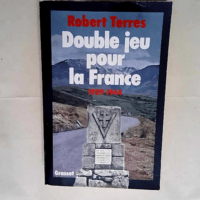 Double jeu pour la France – 1939-1944  ...