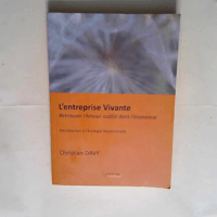 L entreprise vivante Retrouver l amour oublié dans l économie – Introduction à l écologie relationnelle – Christian Davy