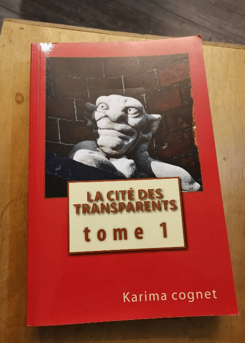 La Cité Des Transparents – Tome 1 – Karima Cognet – Karima Cognet