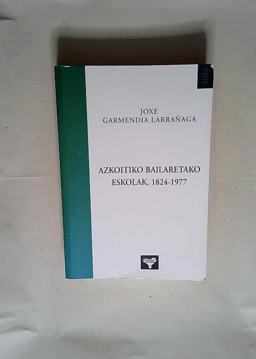 Azkoitiko Bailaretako Eskolak 1854-1977  – J. Garmendia