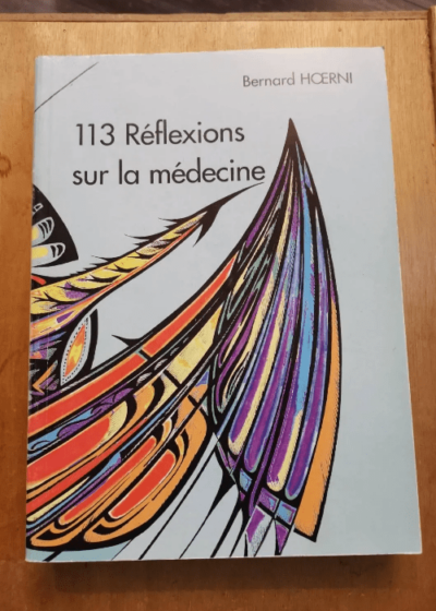 113 Réflexions Sur La Médecine - Bernard Hoerni