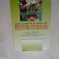 Guide complet de la culture des petits fruits...