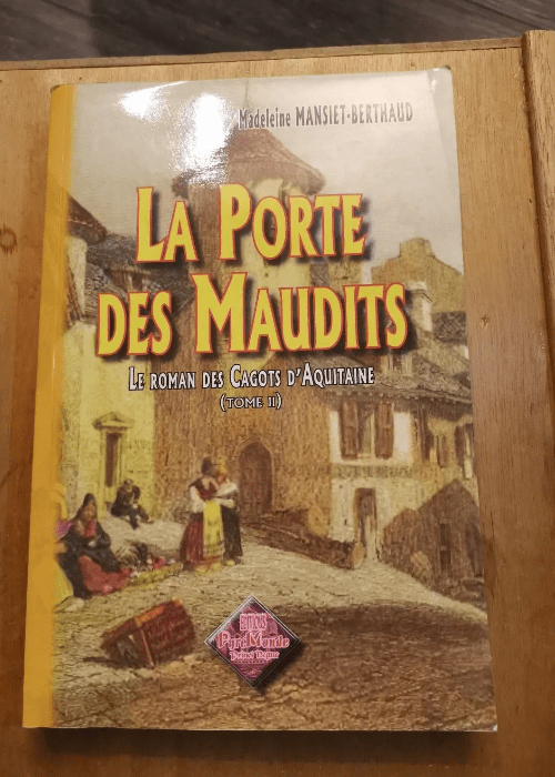 La Porte Des Maudits – Le Roman Des Cagots D’aquitaine Tome 2 – Madeleine Mansiet-Berthaud