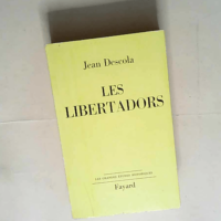 Les libertadors.  – Jean Descola