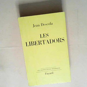 Les libertadors.  – Jean Descola