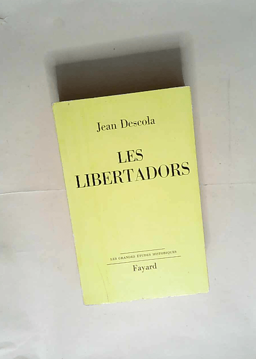 Les libertadors.  – Jean Descola