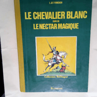 Le Chevalier Blanc Suivi De Le Nectar Magique...