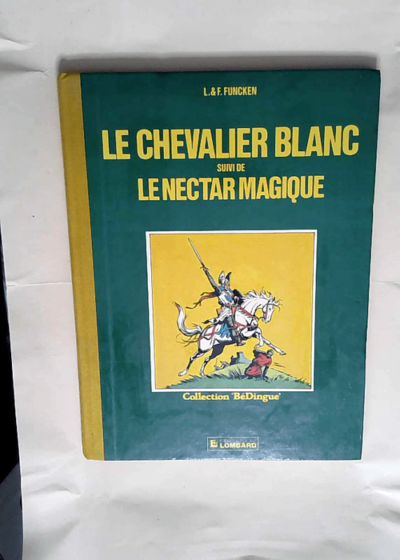 Le Chevalier Blanc Suivi De Le Nectar Magique  - Funcken