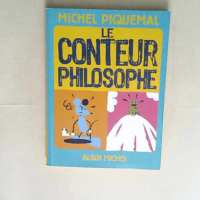 Le Conteur philosophe  – Michel Piquema...