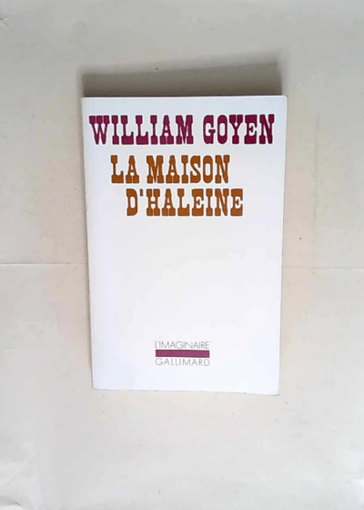 La maison d haleine  - William Goyen