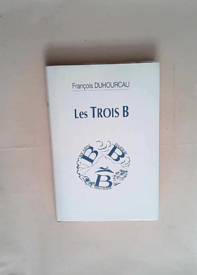 Les Trois B Bearn Basque Bigorre - Duhourcau Francois