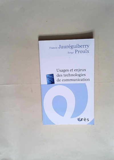 Usages et enjeux des technologies de communication  - Francis Jauréguiberry