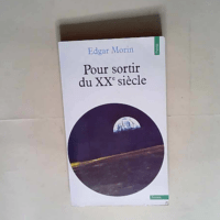 Pour sortir du XXe siècle  – Edgar Mor...