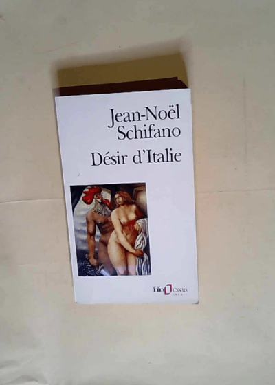 Désir d Italie  - Jean-Noël Schifano