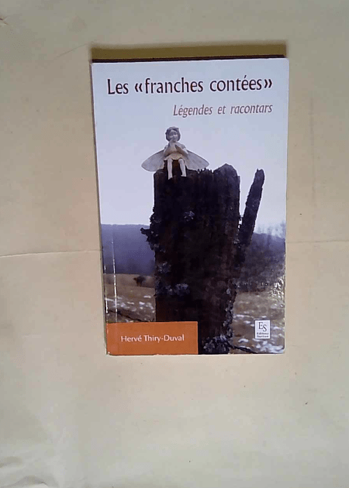 Franches contées (Les) Légendes et racontars – Hervé Thiry-Duval