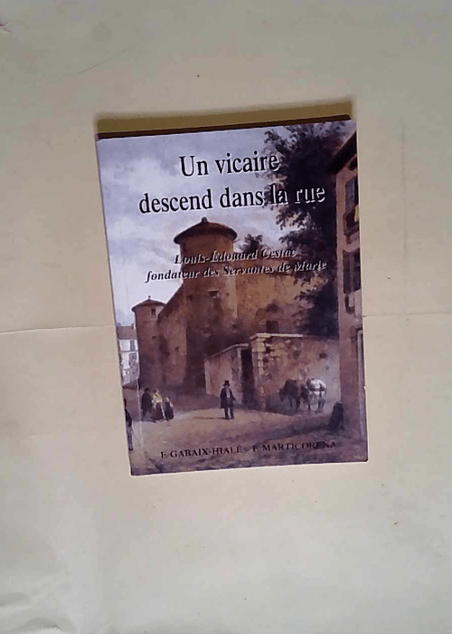 Un vicaire descend dans la rue Louis-Édouard Cestac fondateur des Servantes de Marie – Félix Gabaix-Hialé