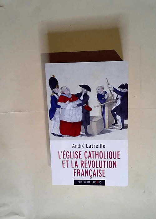 L Eglise catholique et la Révolution française  – André Latreille