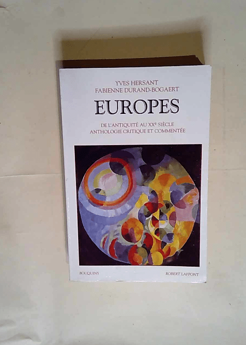 Europes De l Antiquité au XXe siècle : Anthologie critique et commentée – Yves Hersant