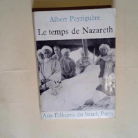 Le temps de nazareth  – Albert Peyriguère