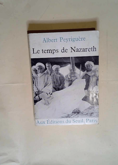 Le temps de nazareth  - Albert Peyriguère