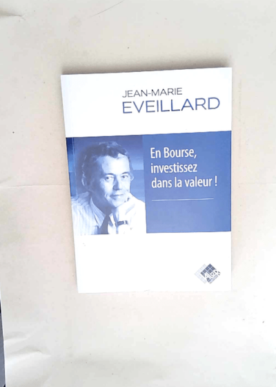 En bourse investissez dans la valeur !  - Jean-Marie Eveillard